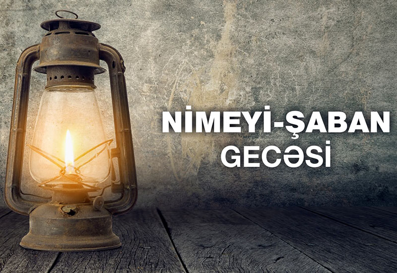 Bu gecə çoxlarının duası qəbul olar - Nimeyi Şaban gecəsinin əməlləri